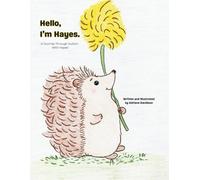 Hello, I'm Hayes.: A Journey Through Autism With Hayes