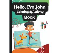 Hello, I'm John! Coloring & Activity Book: With over 40 simple, engaging and motivational illustrations, this book introduces basic sign language ... children learn and connect at their own pace.