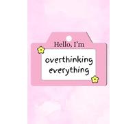 Hello I'm Overthinking Everything Journal: mental health notebook, self help, 100 lined pages