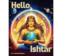 Hello, Ishtar: A Story Book For Starseed Children
