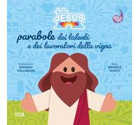 Hello Jesus. Parabole dei talenti e dei lavoratori della vigna. Ediz. illustrata