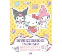 Hello Kitty & Friends. Divertiamoci insieme. Ediz. illustrata