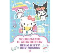 Hello Kitty & Friends. Scopriamo il mondo. Ediz. illustrata
