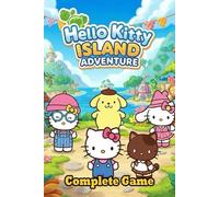 Hello Kitty Island Adventure Complete Guide and Walkthrough: Tips, Tricks, Strategies, Secrets and everything you need to know before playing