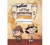 HELLO LITTLE DETECTIVE: ADVENTURES AND ACTIVITY BOOK FOR TODDLERS