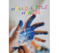 Hello Little Hands: Creative Projects for Kids and Parents