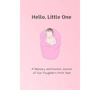 Hello, Little One: A Memory and Emotion Journal of Our Daughter's First Year |Perfect for gifting new mom|