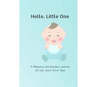 Hello, Little One: A Memory and Emotion Journal of Our Son’s First Year.| Perfect for newborn gifts|