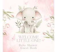 Hello Little One! Baby Shower Guest Book: Cute Pink Floral Elephant Celebration Memory Keepsake for Guests to Sign-In, Record Predictions, Newborn ... & Photos/Memories Pages to Welcome New Infant