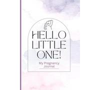 Hello little one!: My pregnancy journal