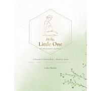 Hello, Little One: My Pregnancy Journal - A Month-by-Month Keepsake & Memory Book for First-Time Moms | Bump Photos, Ultrasound Pages, Guided Prompts ... to Baby | Baby Shower Gift for the Mom-to-Be