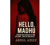 HELLO, MADHU: Revenge was supposed to end the story… until he said hello.
