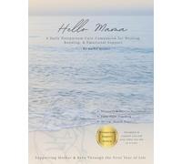 Hello Mama: A Daily Postpartum Care Companion for Healing, Bonding, & Emotional Support