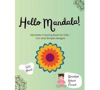 Hello Mandala!: Mandala Coloring Book for Kids - Fun and Simple Designs: For Children Ages 4-8