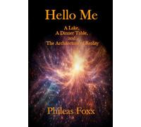Hello Me: A Lake, A Dinner Table, and the Architecture of Reality