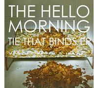 HELLO MORNING - TIE THAT BINDS