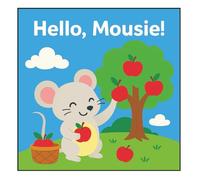 Hello, Mousie !: Fun, Friendly, and Adorable Scenes to Color !