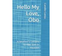 Hello My Love, Obo: A Mother's letters to Her Son in heaven