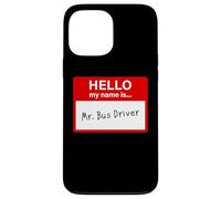 Hello My Name is... Mr. Bus Driver - Men's Cute School Custodia per iPhone 13 Pro Max