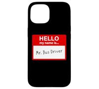 Hello My Name is... Mr. Bus Driver - Men's Cute School Custodia per iPhone 15
