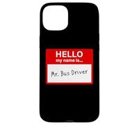 Hello My Name is... Mr. Bus Driver - Men's Cute School Custodia per iPhone 15 Plus