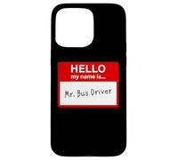 Hello My Name is... Mr. Bus Driver - Men's Cute School Custodia per iPhone 15 Pro Max