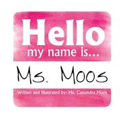 Hello my name is Ms. Moos