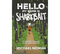 Hello My Name is Sharkbait: A 2,000-Mile Adventure on the Appalachian Trail