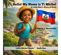 Hello! My Name Is Ti Michel: A Little Boy’s Story of Haiti