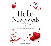 Hello Newlyweds: 50 Tips for a Healthy Marriage