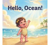 Hello, Ocean!: A First Ocean Adventure Board Book - A Cozy Day at the Beach, from Hello to Goodnight