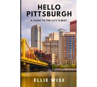 Hello Pittsburgh: A Guide to the City's Best