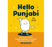 Hello Punjabi: My First Step into Punjabi - Alphabets and Numbers for Every Curious Mind