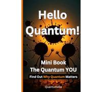 Hello Quantum!: Mini Book: The Quantum YOU