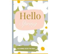 Hello Spring!: A Colouring Book For Kids!