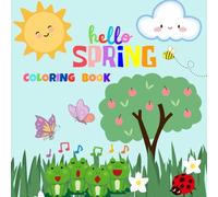 Hello Spring Coloring Book: Cute Spring Coloring Book With Flowers, Butterflies, Birds and Many More