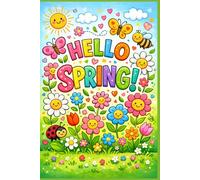 Hello Spring Notebook Cute Floral Journal with Colorful Flowers and Happy Spring Vibes: Perfect for School, Notes, Journaling and a Lovely Spring Gift for Kids, Teens and Women