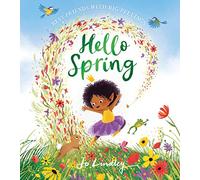 Hello Spring: The first book in a magical children’s series about friendship, feelings and the seasons - perfect family fun this Easter!