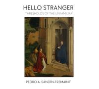 Hello, Stranger: Thresholds of the Unfamiliar