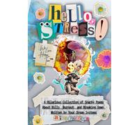 Hello, Stress! We Live Here, Too: A Hilarious Collection of Snarky Poems About Bills, Burnout, and Breaking Down, Written by Your Organ Systems