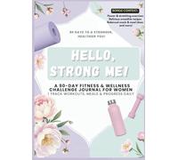 Hello, Strong Me!: A 90-Day Fitness & Wellness Challenge Journal for Women. Track Workouts, Meals & Progress daily.