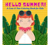 HELLO SUMMER!: A Cute & Fun Coloring Book for Kids