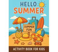 Hello Summer Activity Book for Kids: Fun and Simple Summer-Themed Activities with Cute Illustrations for Boys and Girls | Beach, Travel, and Vacation Fun | 8.5 x 11 in | 104 Single-Sided Pages