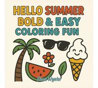 Hello Summer Bold & Easy Coloring Book: Simple Summer Coloring Book with Big, Bold Outlines - Perfect for Beginners, Seniors & Young Artists