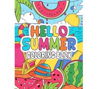 Hello Summer Coloring Book: Celebrate the Joy of Summer Days With Radiant Coloring Pages and Cheerful Designs For Kids and Adults Creativity and Fun
