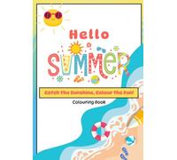 Hello Summer Colouring Book: Catch The Sunshine, Colour the Fun!
