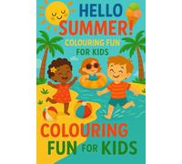 Hello Summer!: Colouring Fun for Kids