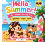 Hello Summer! - Cute Summer Coloring Book: Adorable Beach, Tropical & Vacation Coloring Pages for Kids Ages 3-8