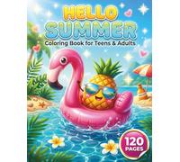 Hello Summer: Relaxing Coloring Book for Teens and Adults with 120 Pages featuring Beach Vacations, Tropical Fruits, and Fun Sunshine Characters for Stress Relief