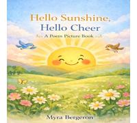 Hello Sunshine Hello Cheer: Poems Picturebook